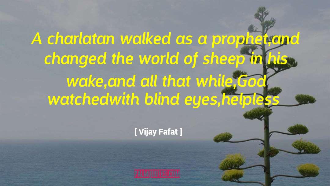 Blind Eyes quotes by Vijay Fafat