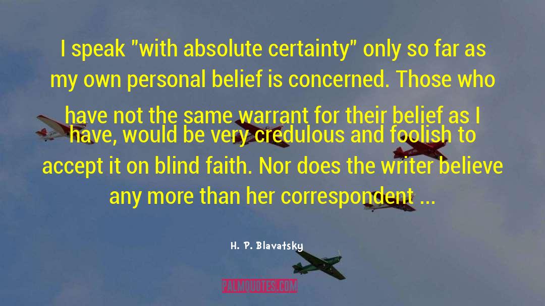 Blind Faith quotes by H. P. Blavatsky