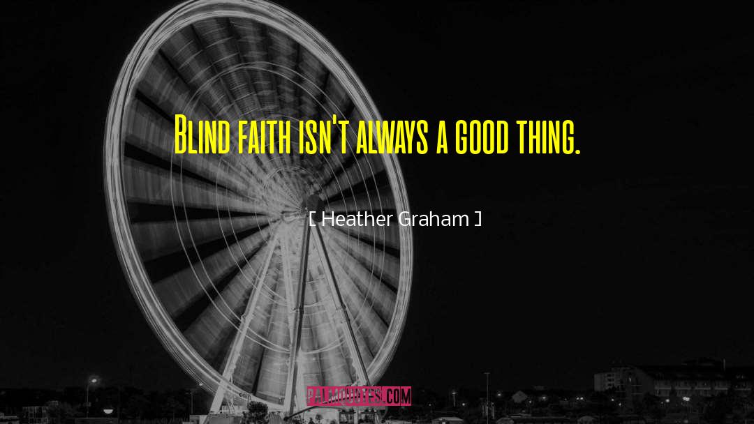 Blind Faith quotes by Heather Graham