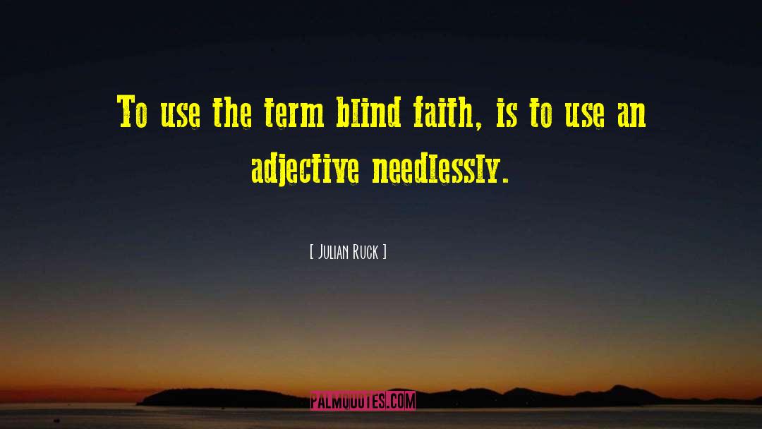 Blind Faith quotes by Julian Ruck