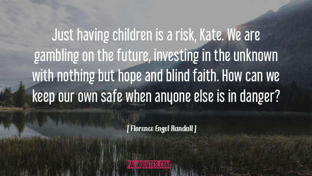 Blind Faith quotes by Florence Engel Randall