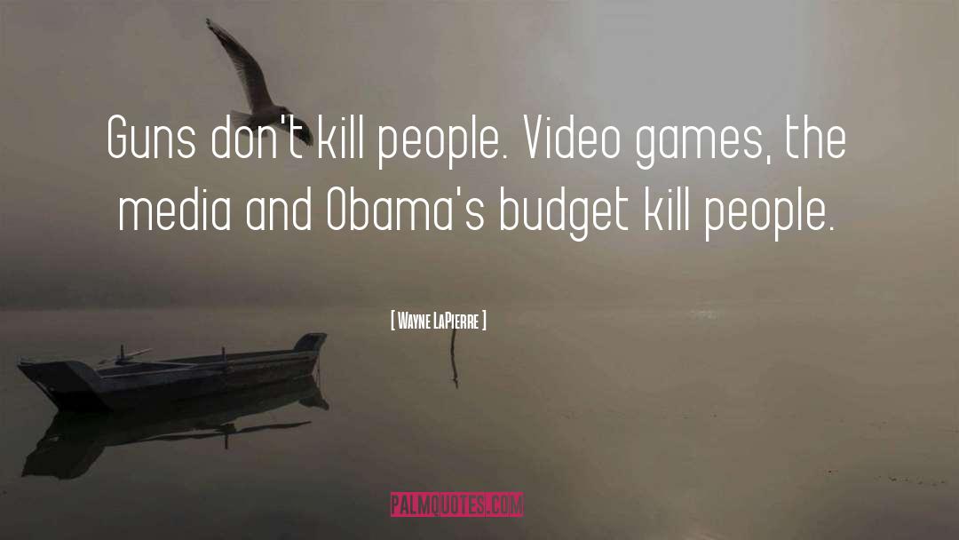 Blind Guy Video Games quotes by Wayne LaPierre
