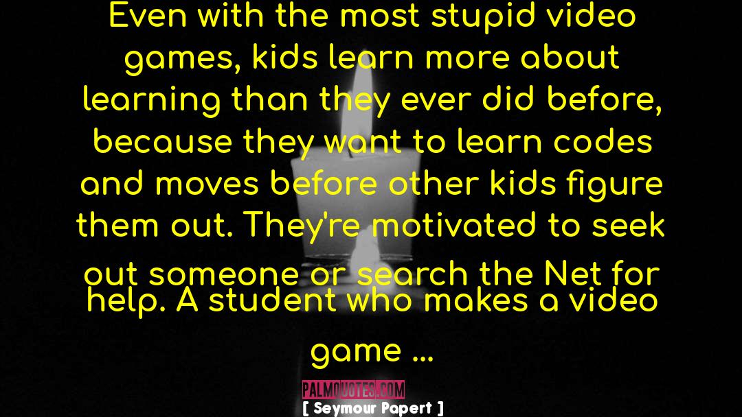 Blind Guy Video Games quotes by Seymour Papert