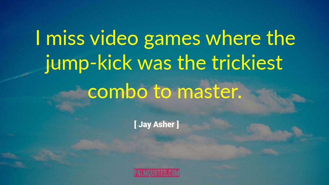 Blind Guy Video Games quotes by Jay Asher