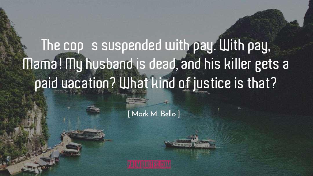 Blind Justice quotes by Mark M. Bello