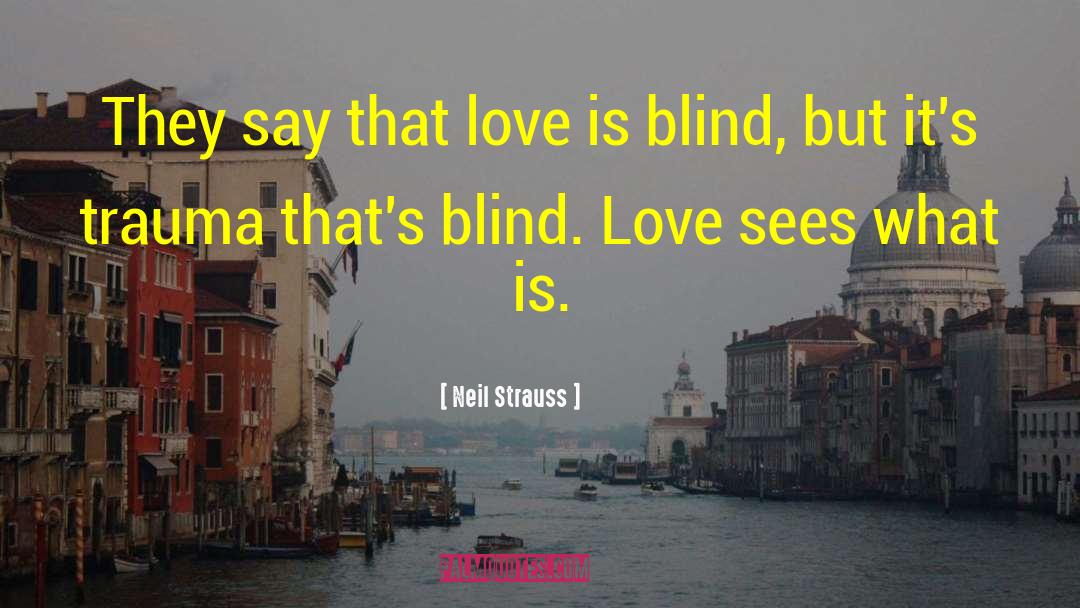 Blind Love quotes by Neil Strauss