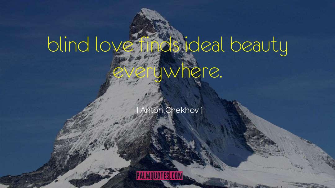 Blind Love quotes by Anton Chekhov