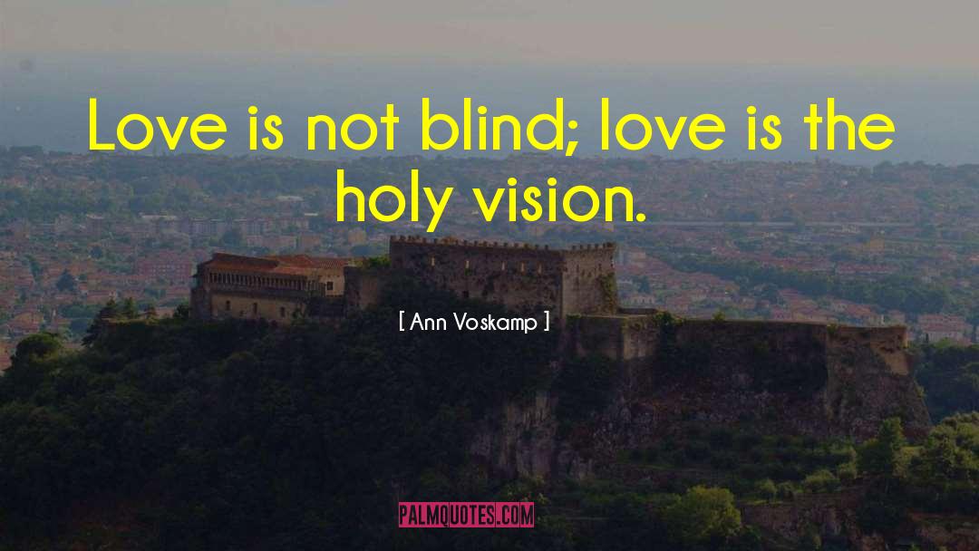 Blind Love quotes by Ann Voskamp