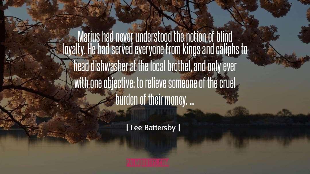 Blind Loyalty quotes by Lee Battersby