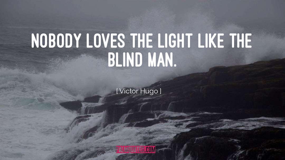 Blind Man quotes by Victor Hugo