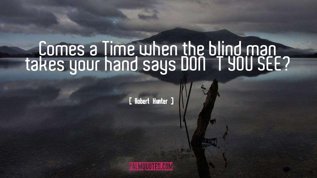 Blind Man quotes by Robert Hunter