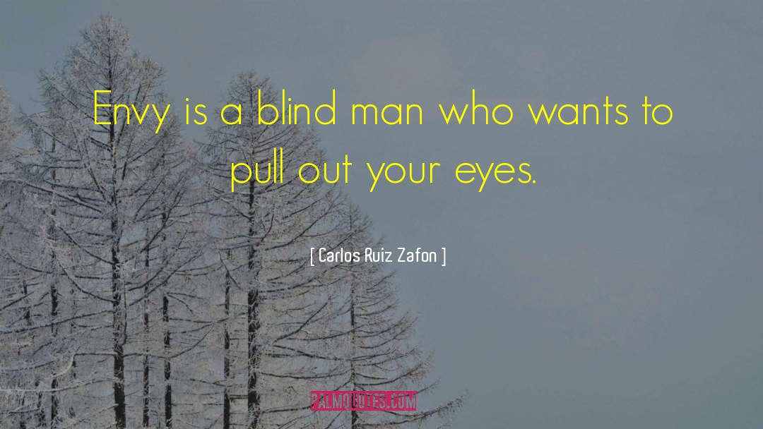 Blind Man quotes by Carlos Ruiz Zafon