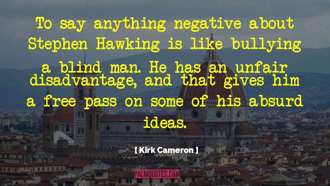 Blind Man quotes by Kirk Cameron
