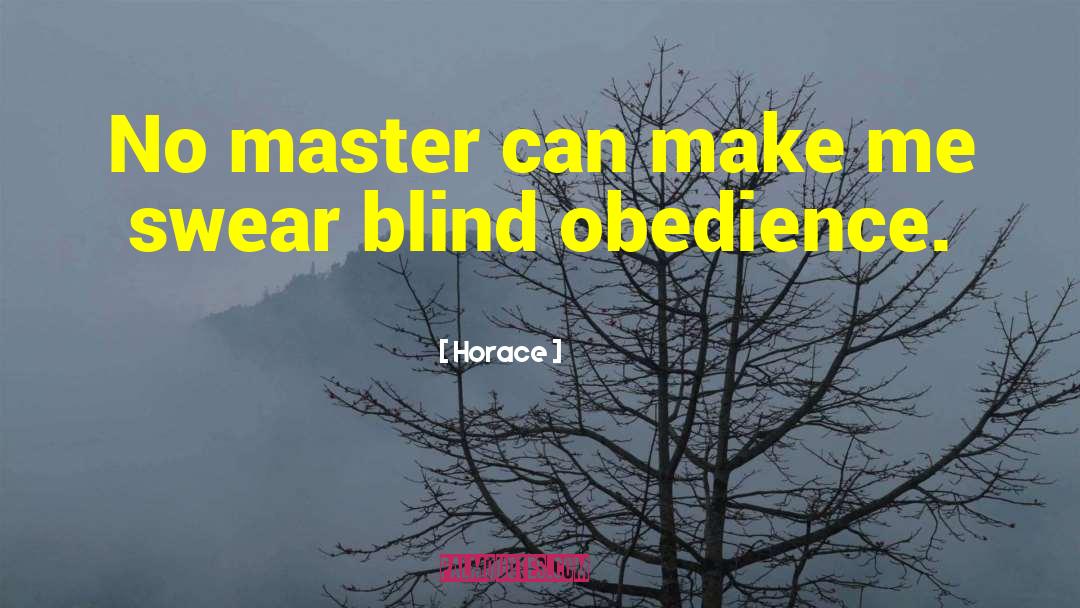 Blind Obedience quotes by Horace