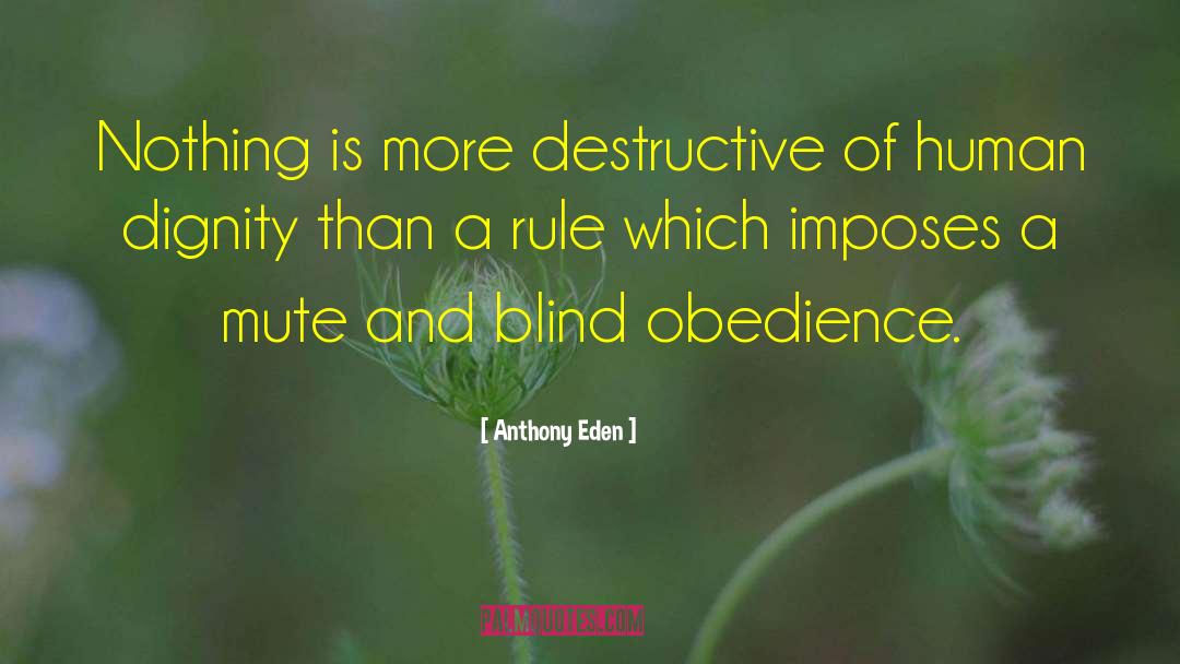 Blind Obedience quotes by Anthony Eden