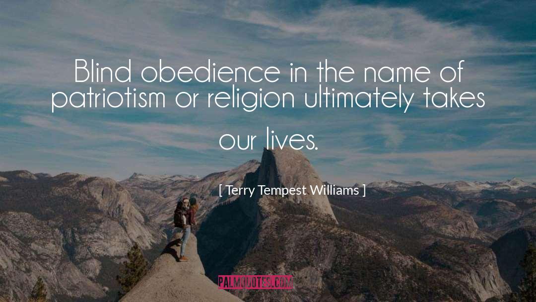 Blind Obedience quotes by Terry Tempest Williams