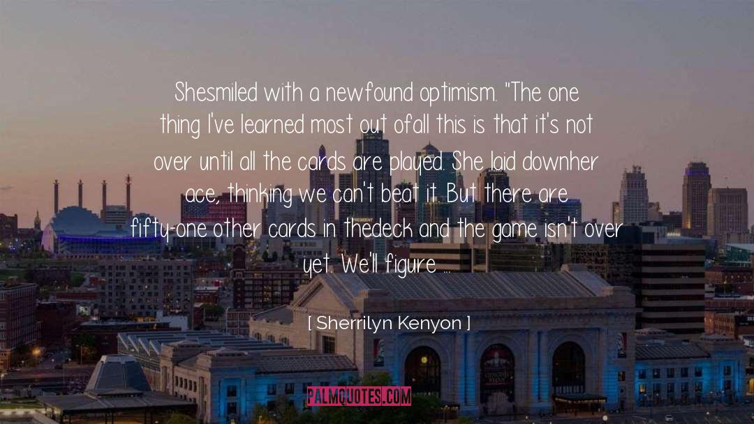 Blind Optimism quotes by Sherrilyn Kenyon