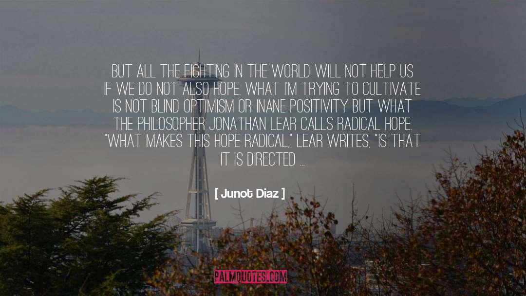 Blind Optimism quotes by Junot Diaz
