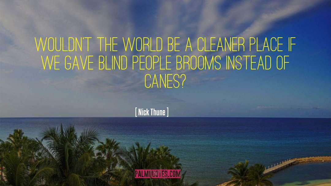 Blind People quotes by Nick Thune