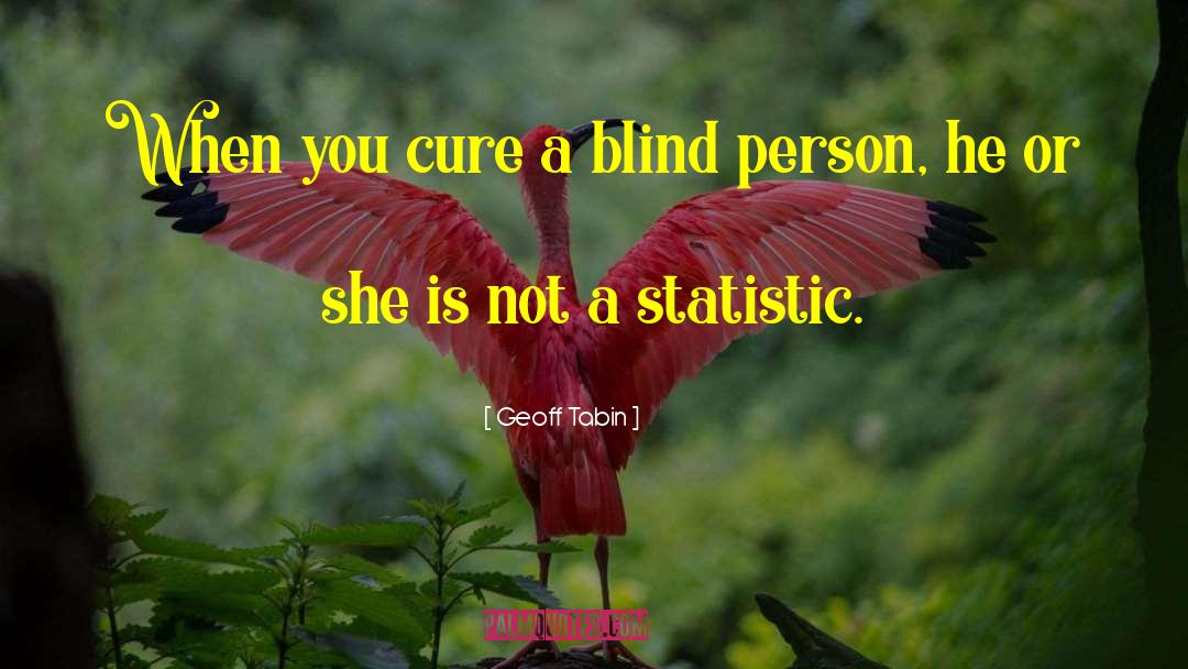 Blind Person quotes by Geoff Tabin