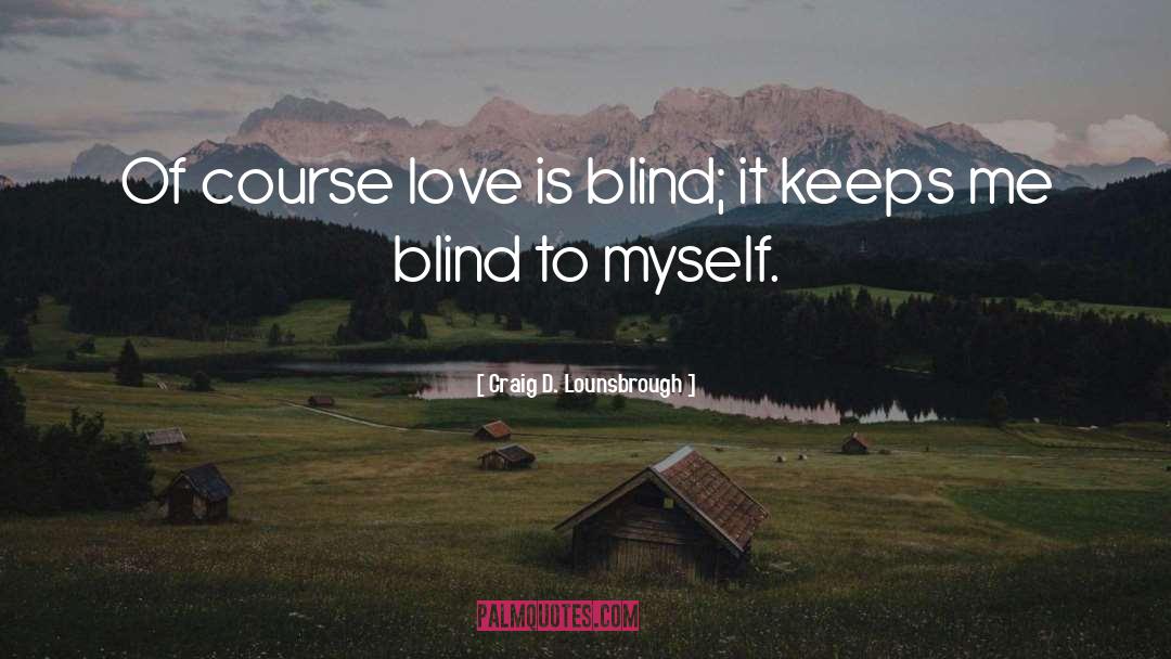 Blind quotes by Craig D. Lounsbrough