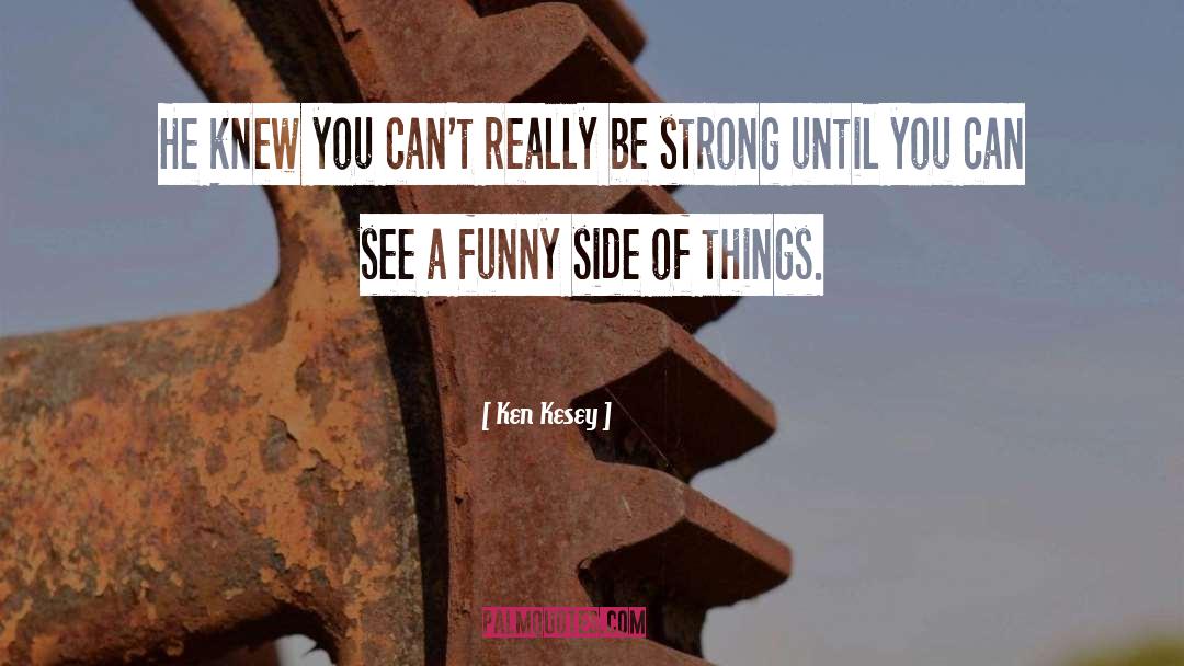 Blind Side Funny quotes by Ken Kesey