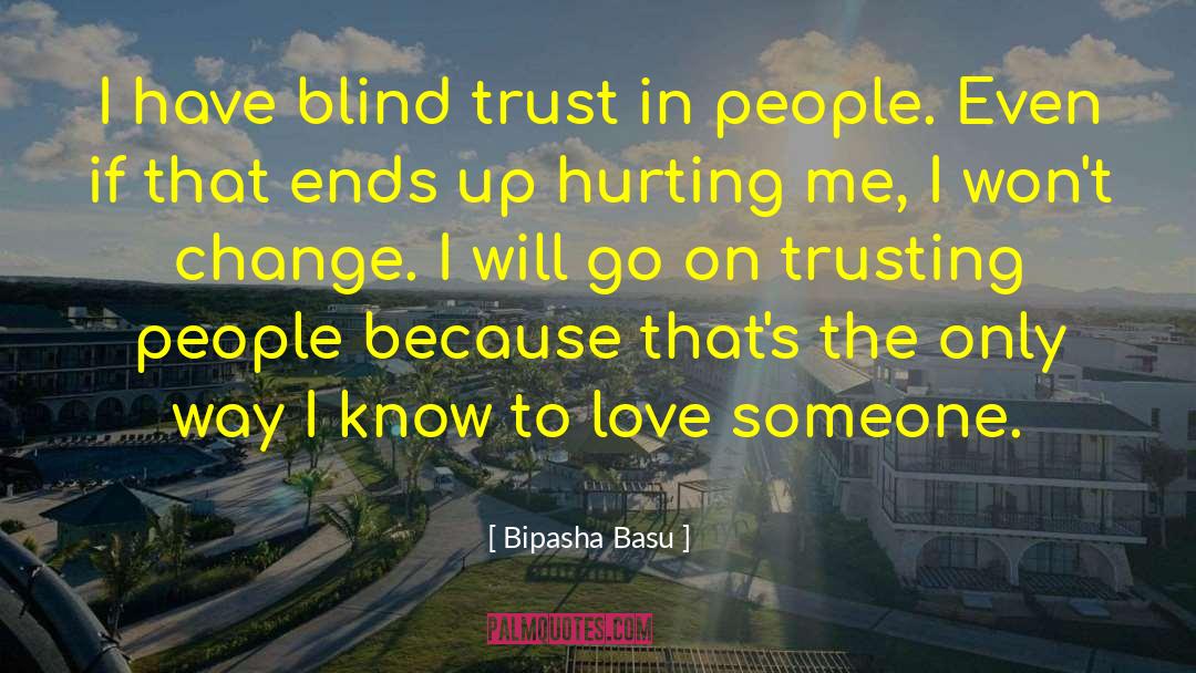 Blind Trust quotes by Bipasha Basu