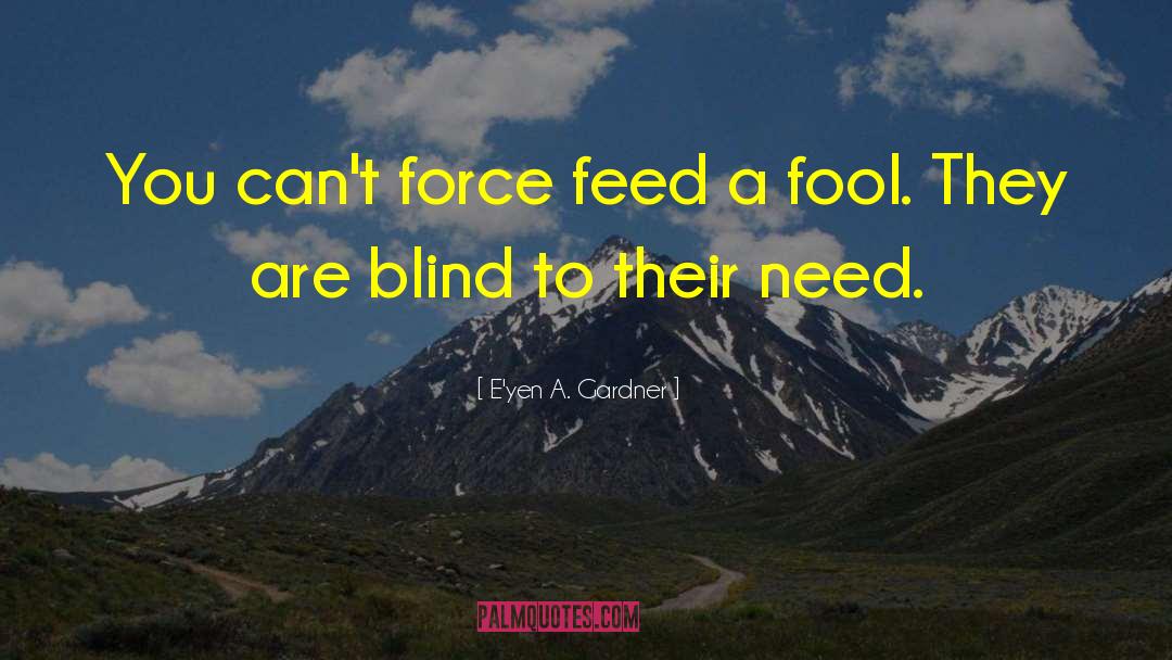 Blind Vision quotes by E'yen A. Gardner