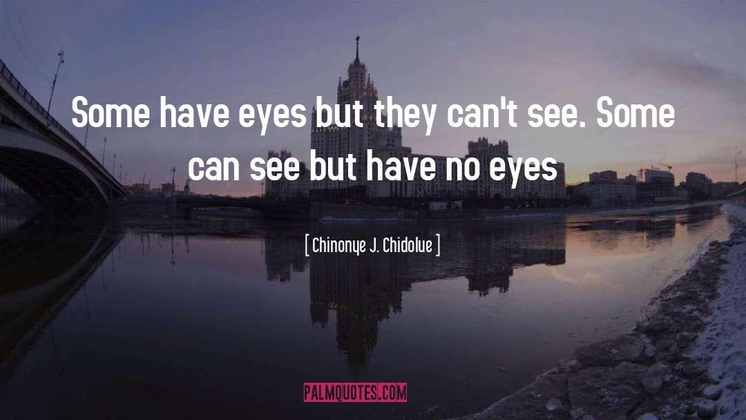 Blind Vision quotes by Chinonye J. Chidolue