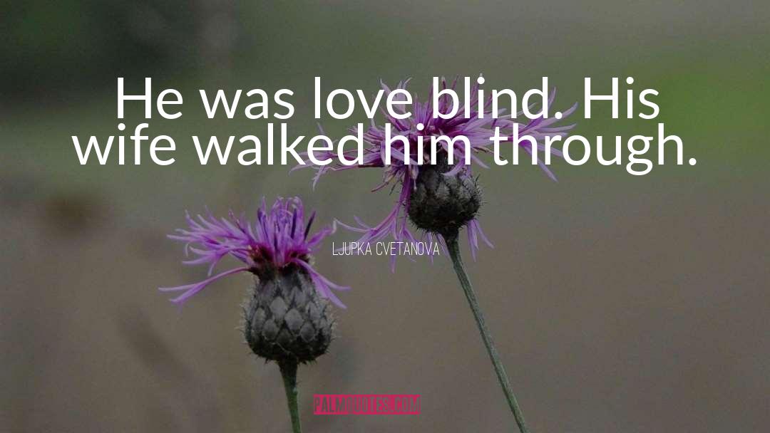 Blind Vision quotes by Ljupka Cvetanova
