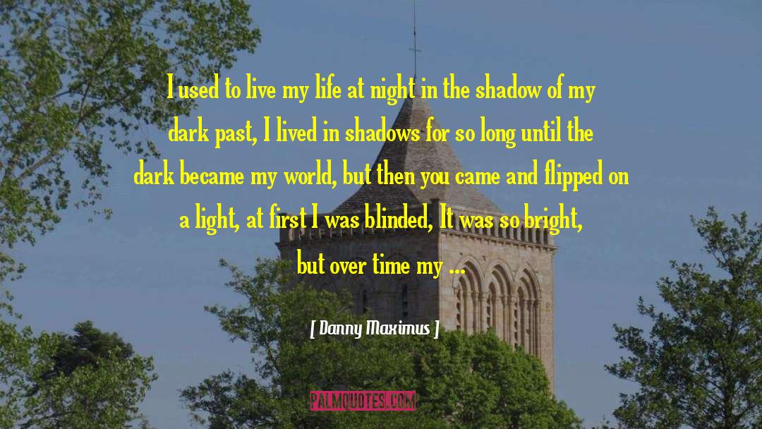 Blinded quotes by Danny Maximus