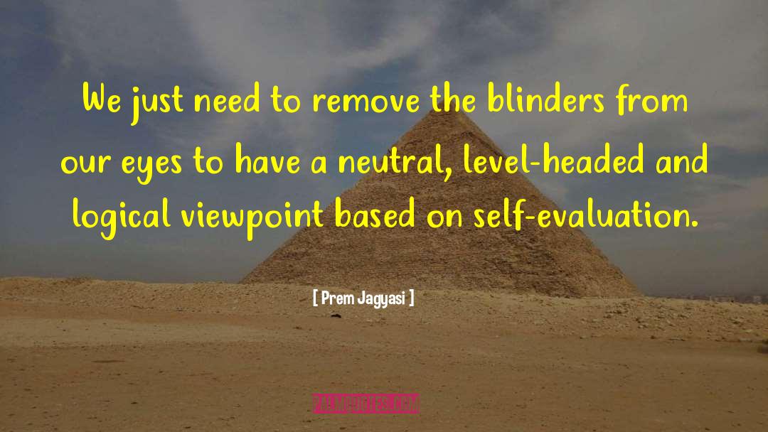 Blinders quotes by Prem Jagyasi
