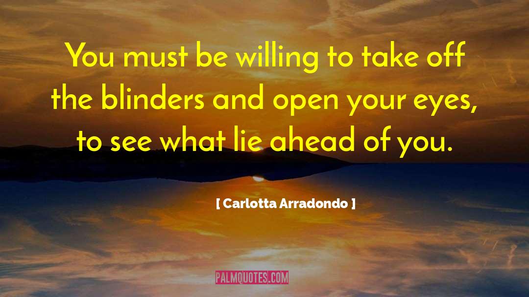 Blinders quotes by Carlotta Arradondo