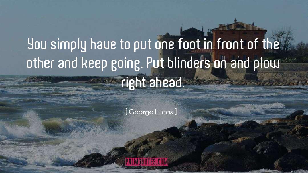 Blinders quotes by George Lucas
