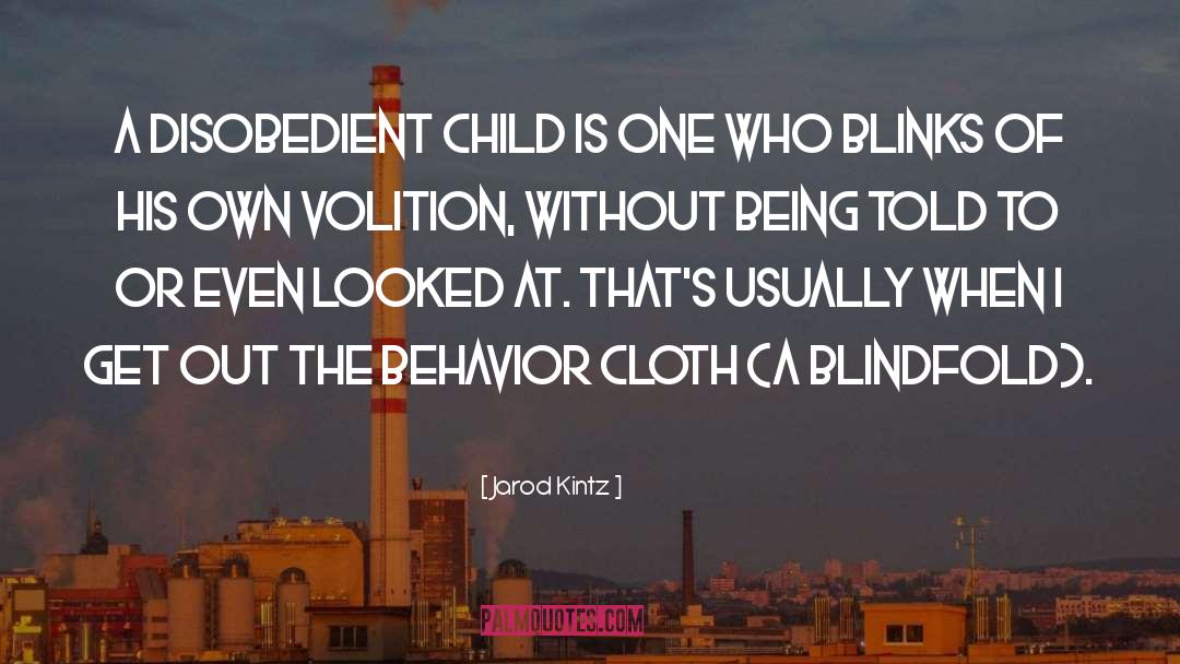 Blindfold quotes by Jarod Kintz