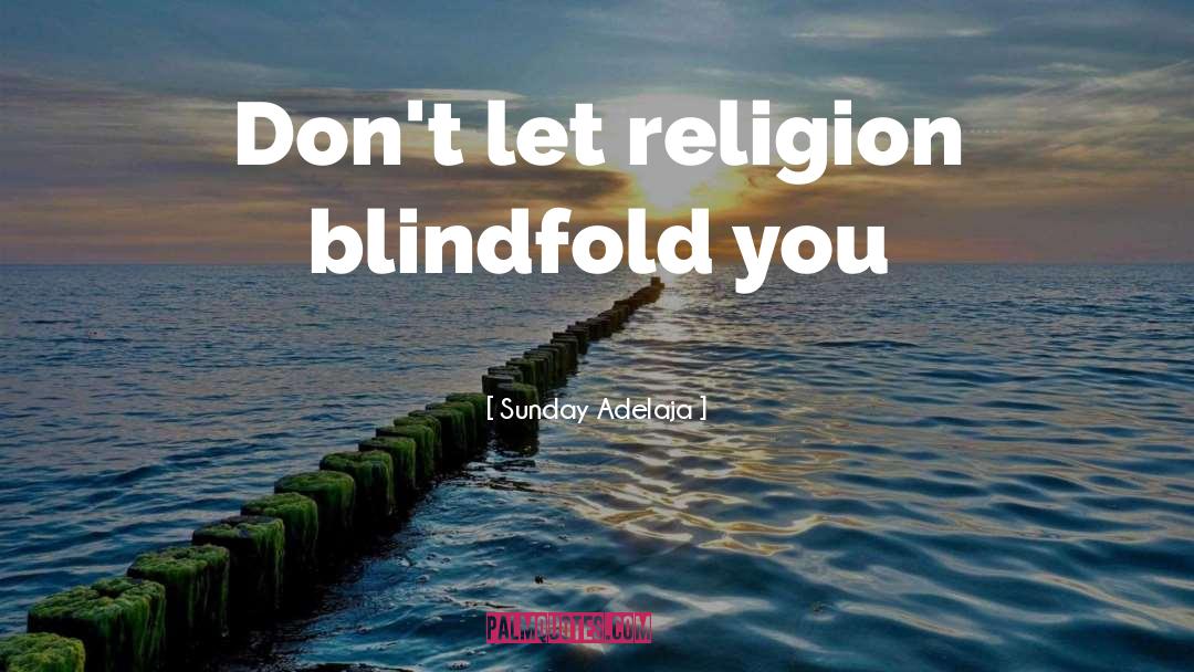 Blindfold quotes by Sunday Adelaja