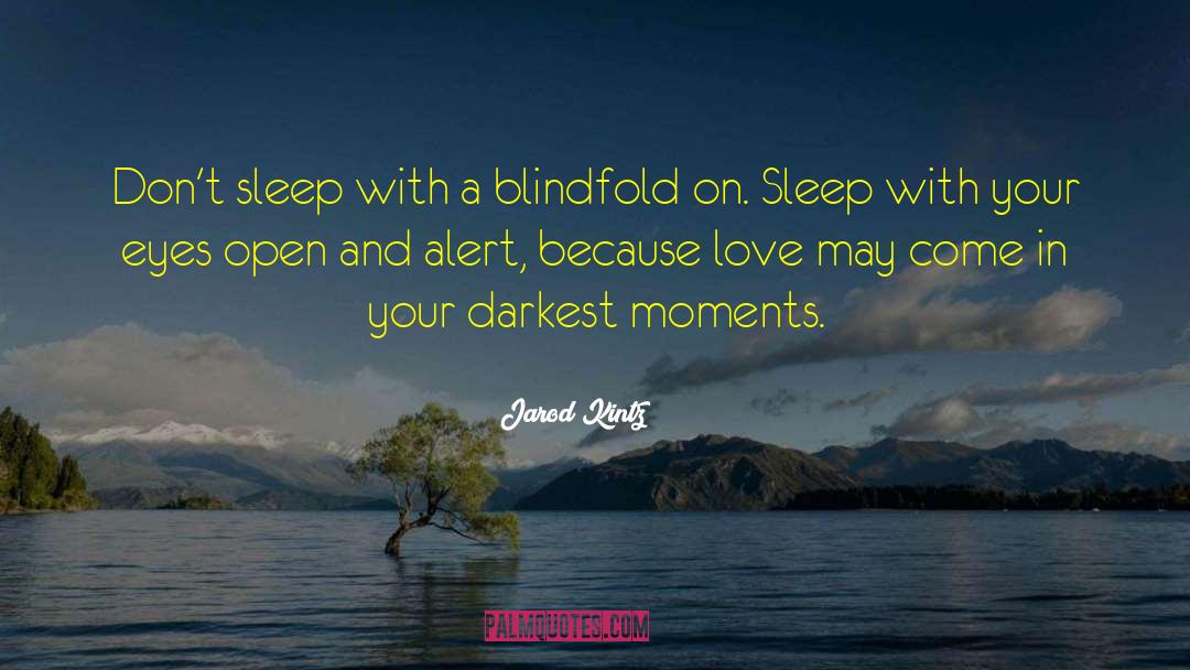 Blindfold quotes by Jarod Kintz
