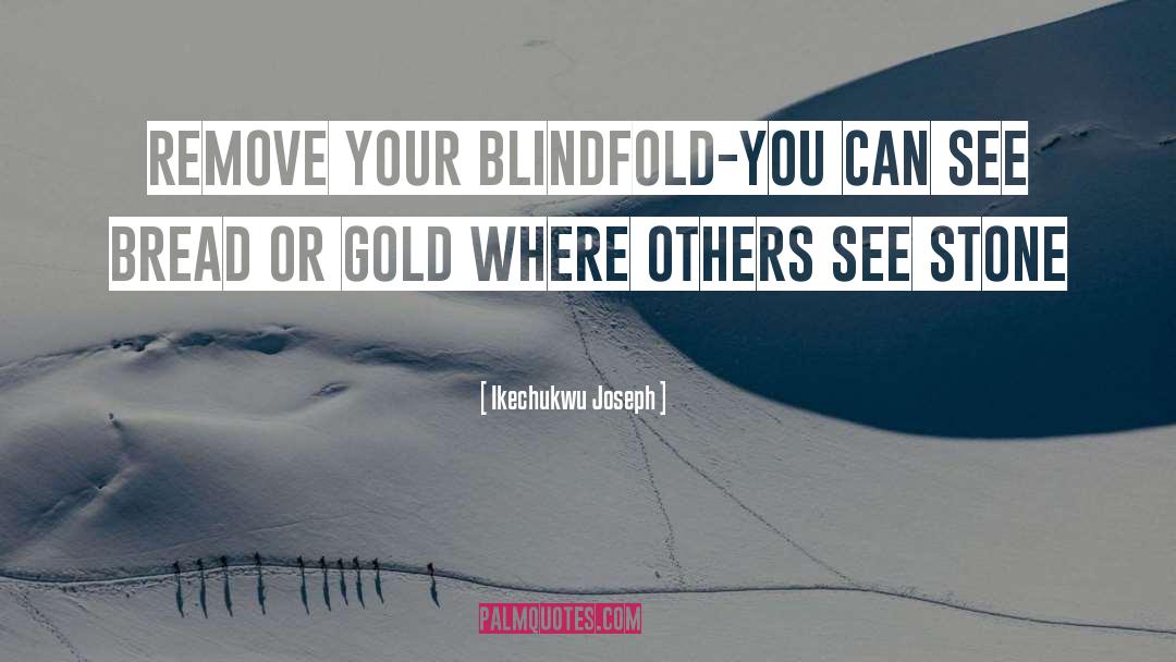Blindfold quotes by Ikechukwu Joseph