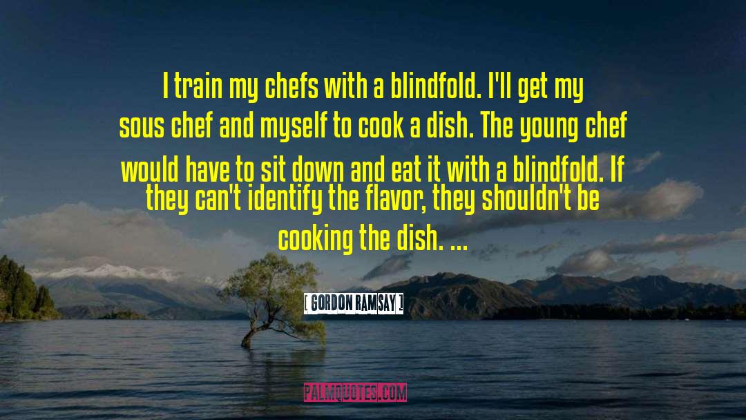 Blindfold quotes by Gordon Ramsay