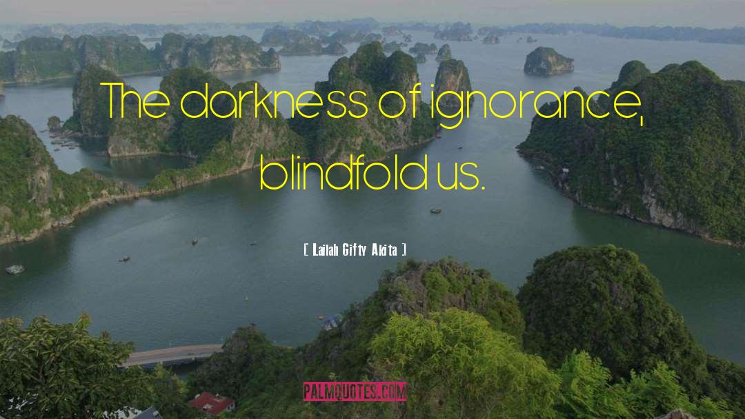 Blindfold quotes by Lailah Gifty Akita