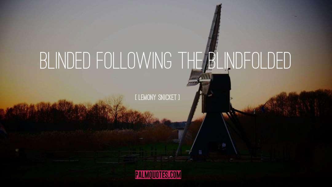 Blindfolded quotes by Lemony Snicket