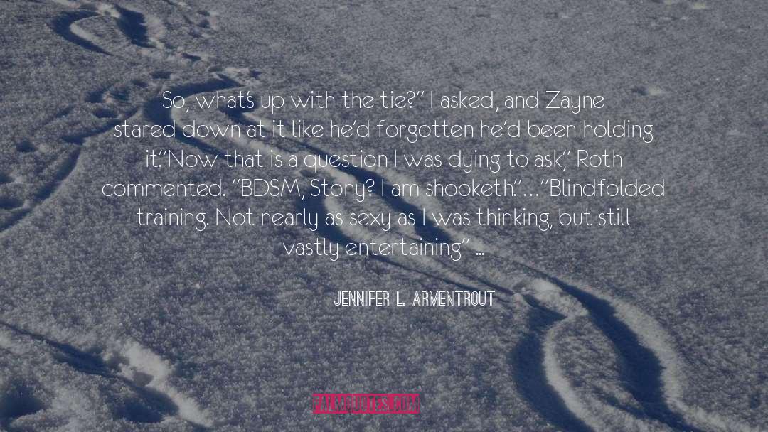 Blindfolded quotes by Jennifer L. Armentrout