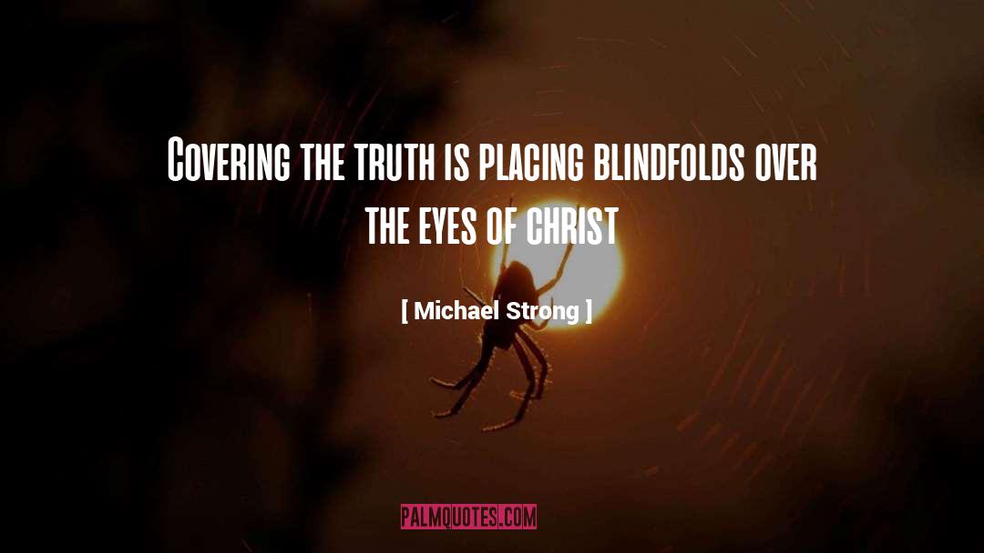 Blindfolds quotes by Michael Strong