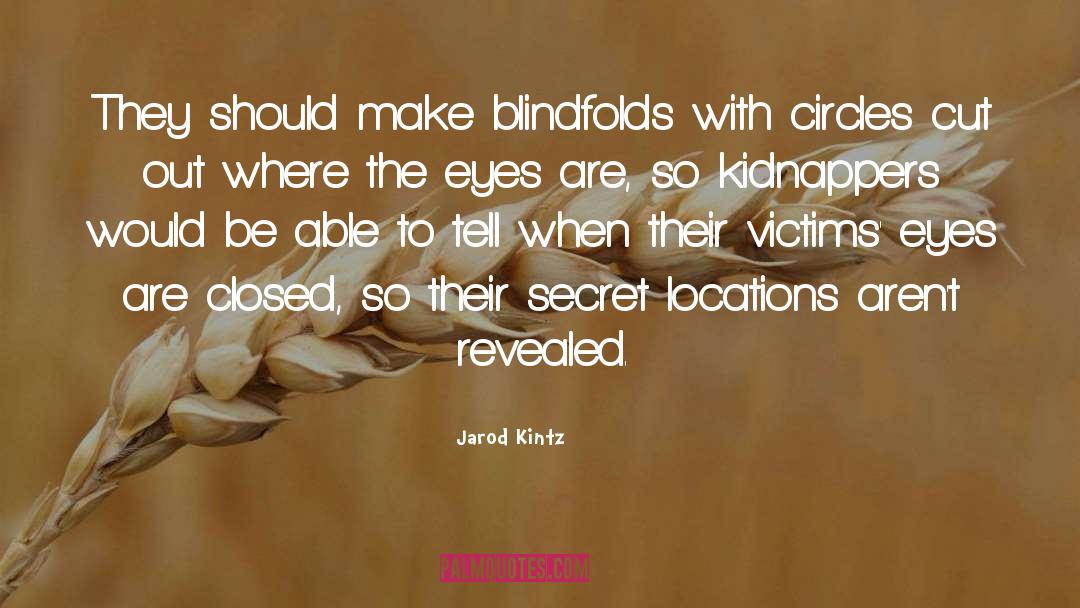 Blindfolds quotes by Jarod Kintz