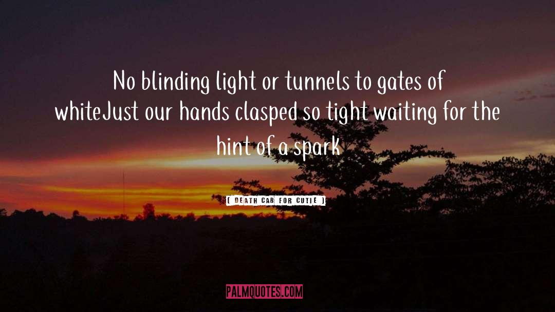 Blinding Light quotes by Death Cab For Cutie