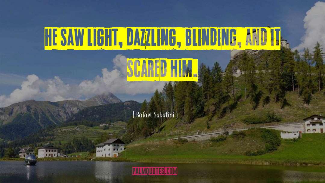 Blinding quotes by Rafael Sabatini