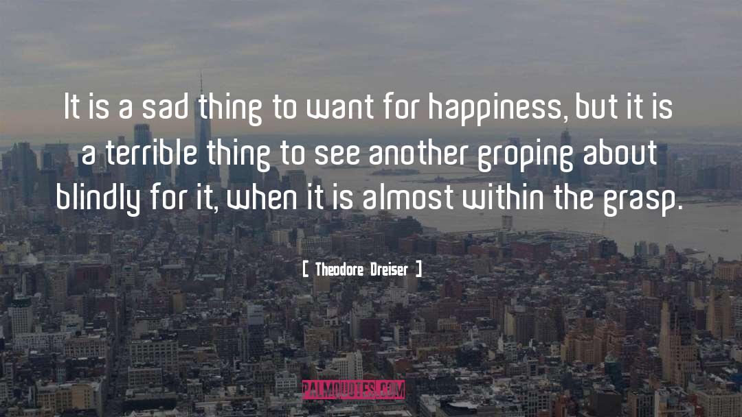 Blindly quotes by Theodore Dreiser