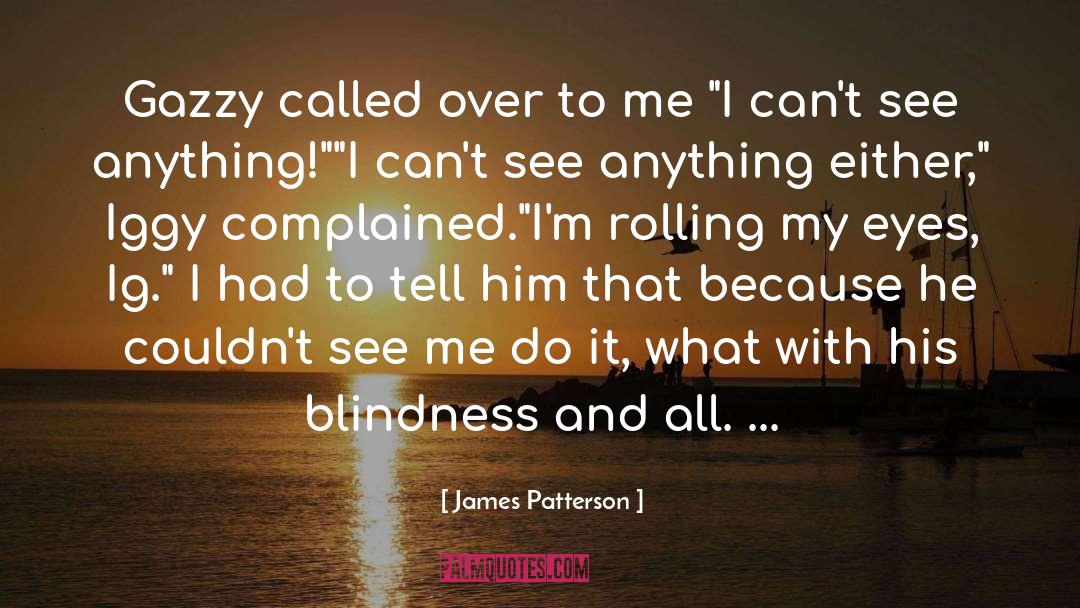 Blindness quotes by James Patterson