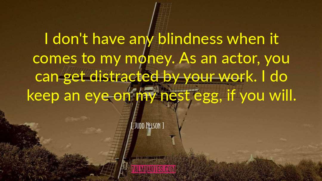 Blindness quotes by Judd Nelson
