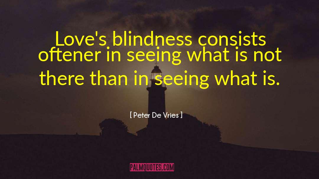 Blindness quotes by Peter De Vries